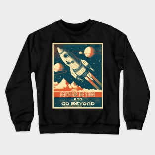 reach for the stars and go beyond Crewneck Sweatshirt